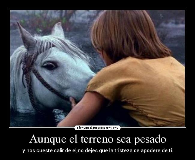 Aunque el terreno sea pesado -