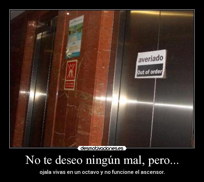 No te deseo ningún mal, pero... -