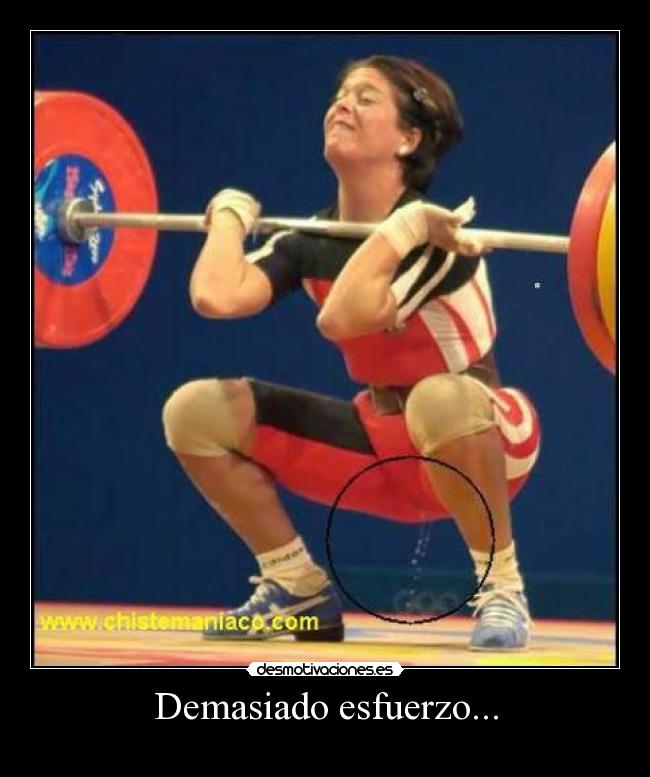 Demasiado esfuerzo... -