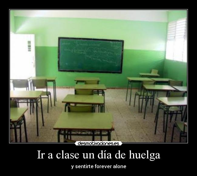 Ir a clase un día de huelga - y sentirte forever alone