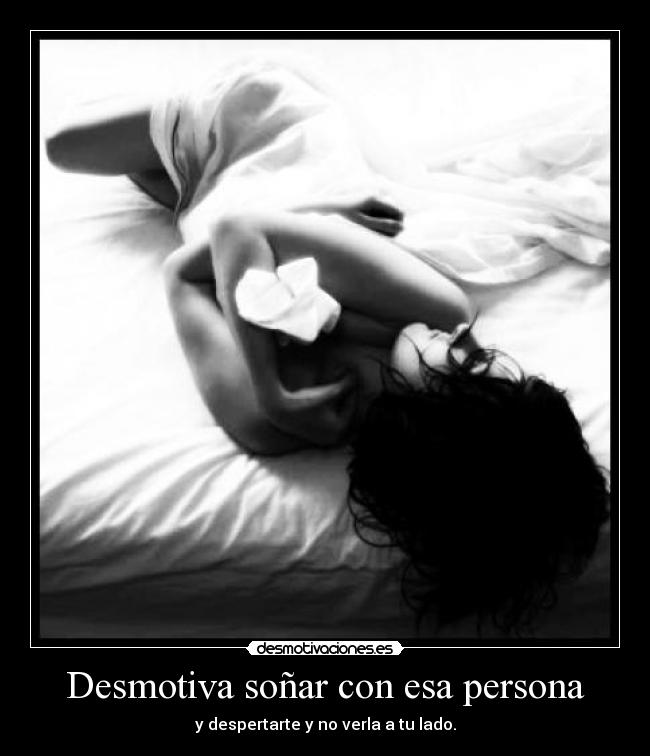 Desmotiva soñar con esa persona -