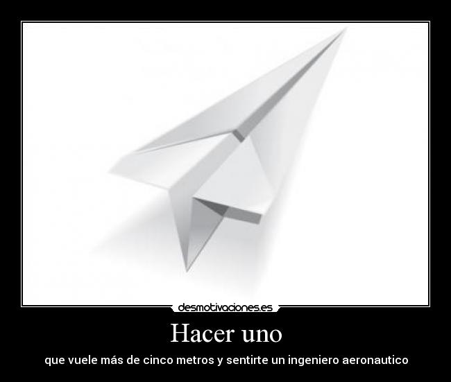 Hacer uno - que vuele más de cinco metros y sentirte un ingeniero aeronautico