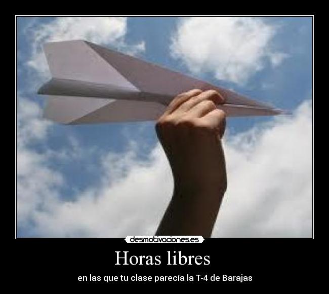 Horas libres  - en las que tu clase parecía la T-4 de Barajas