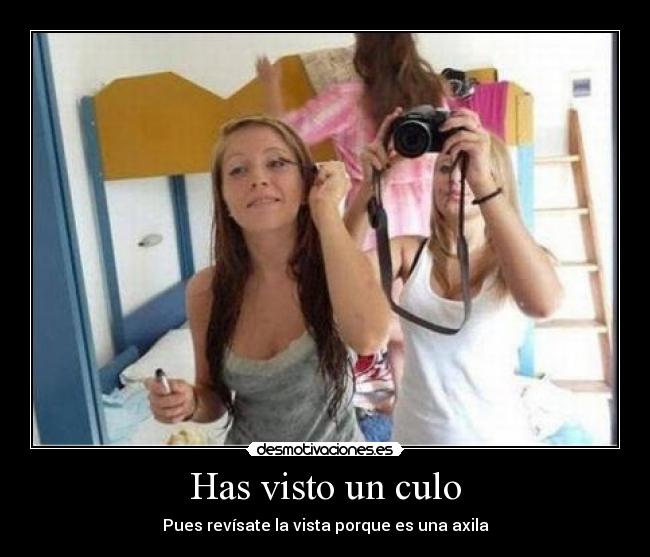 Has visto un culo - Pues revísate la vista porque es una axila