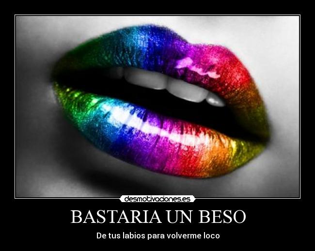 BASTARIA UN BESO - De tus labios para volverme loco