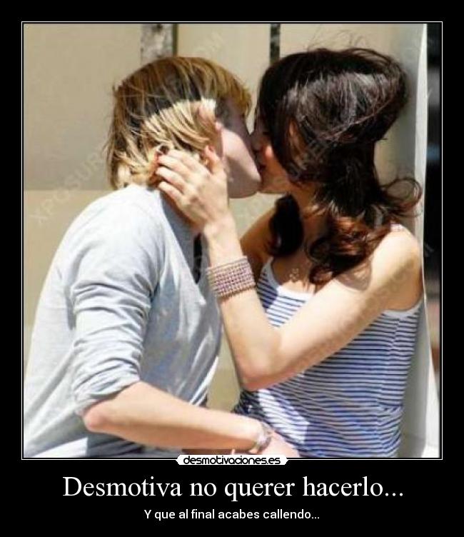 Desmotiva no querer hacerlo... - Y que al final acabes callendo...