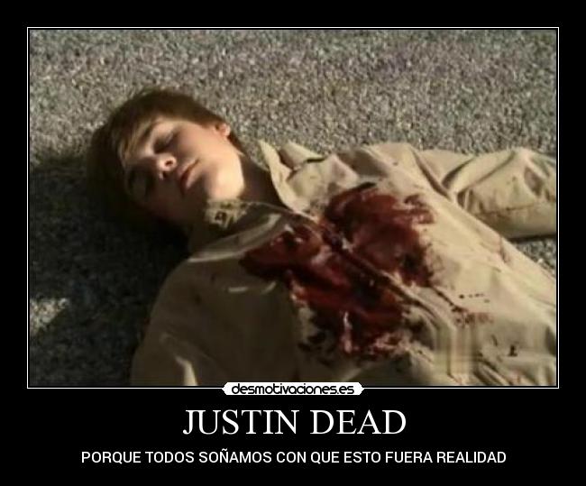 JUSTIN DEAD -