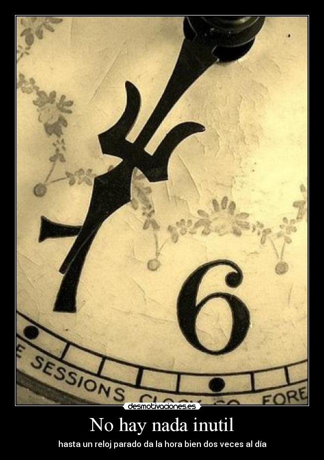 No hay nada inutil - 
