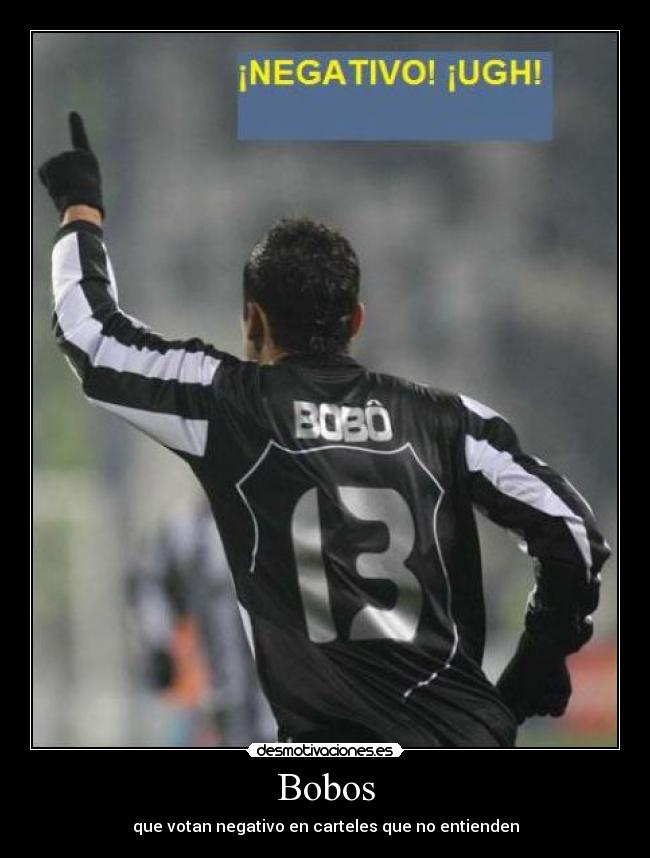 Bobos - que votan negativo en carteles que no entienden