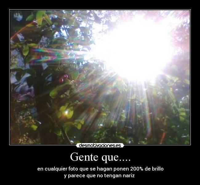 Gente que.... -