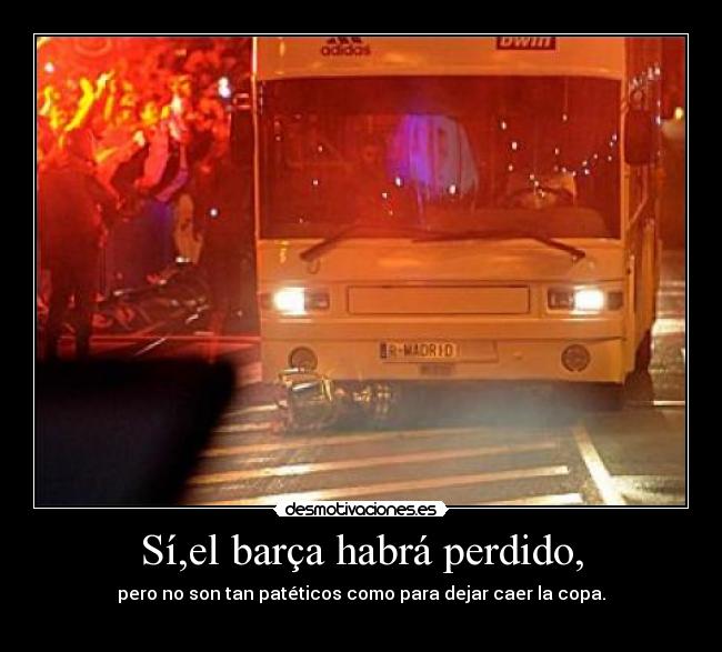 Sí,el barça habrá perdido, - 