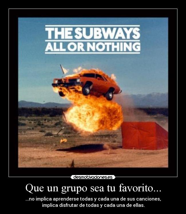 Que un grupo sea tu favorito... - ...no implica aprenderse todas y cada una de sus canciones,
implica disfrutar de todas y cada una de ellas.
