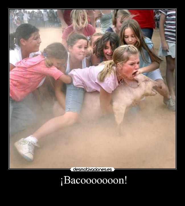 ¡Bacooooooon! - 