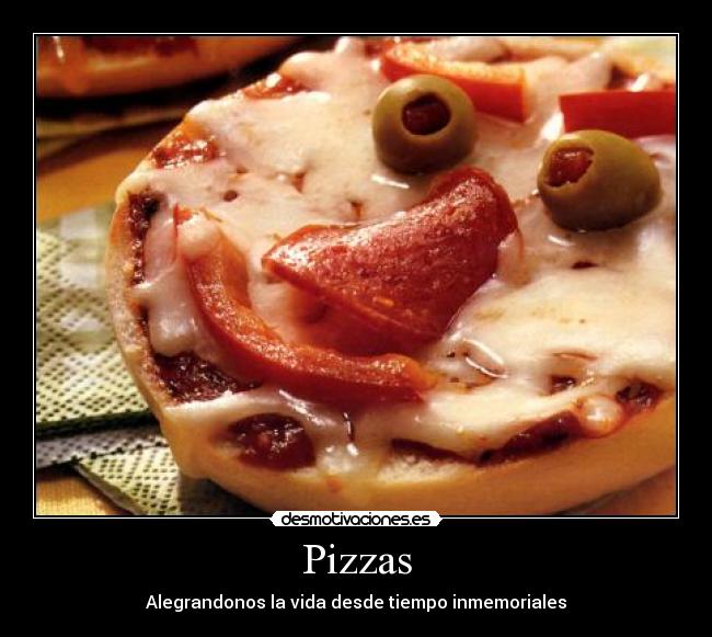 Pizzas - Alegrandonos la vida desde tiempo inmemoriales