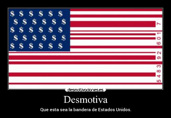 Desmotiva - Que esta sea la bandera de Estados Unidos.