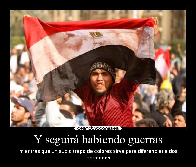 Y seguirá habiendo guerras - 