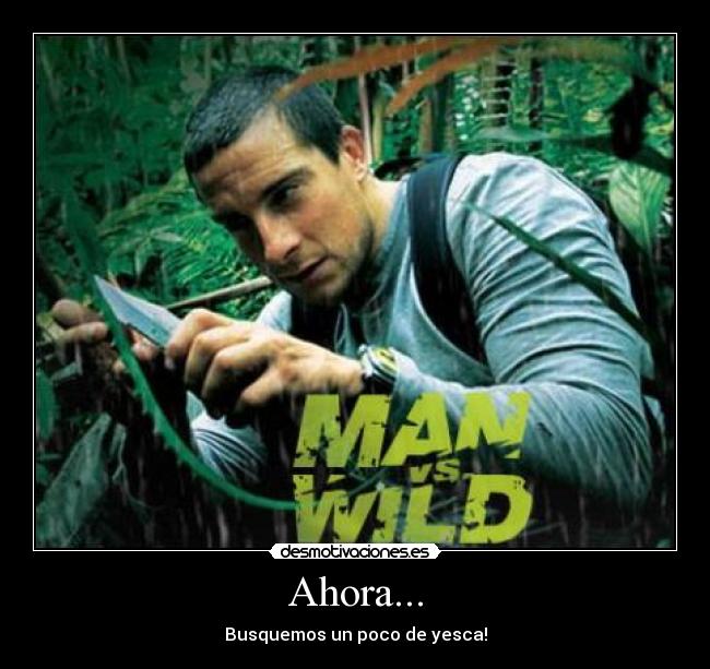 Ahora... - Busquemos un poco de yesca!