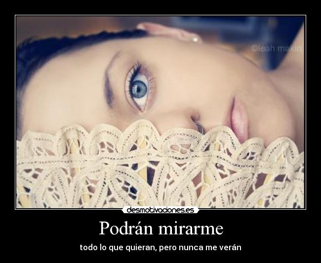 Podrán mirarme - todo lo que quieran, pero nunca me verán