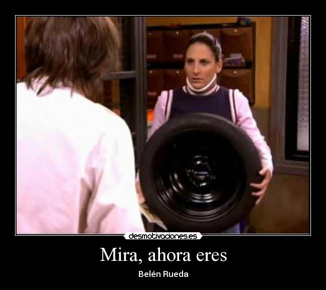 Mira, ahora eres - Belén Rueda