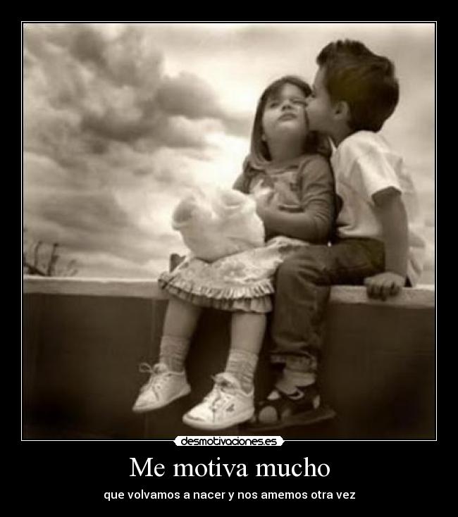 Me motiva mucho -