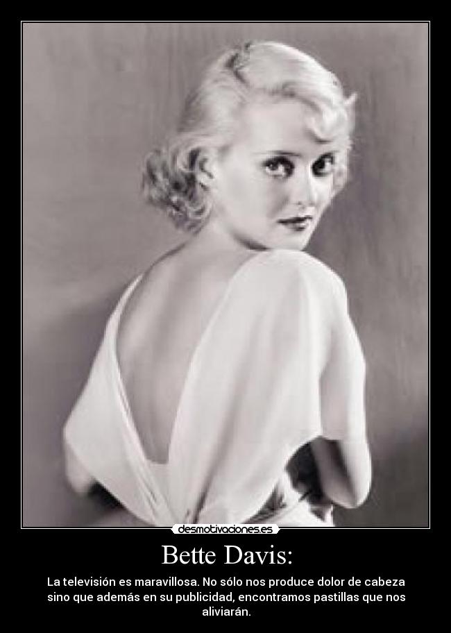 Bette Davis: -