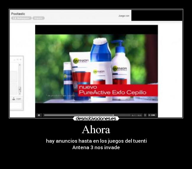 Ahora - hay anuncios hasta en los juegos del tuenti
Antena 3 nos invade

