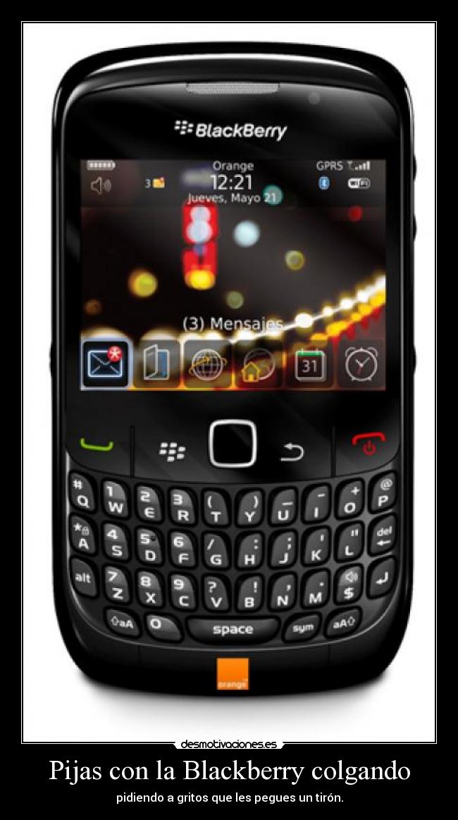 Pijas con la Blackberry colgando -