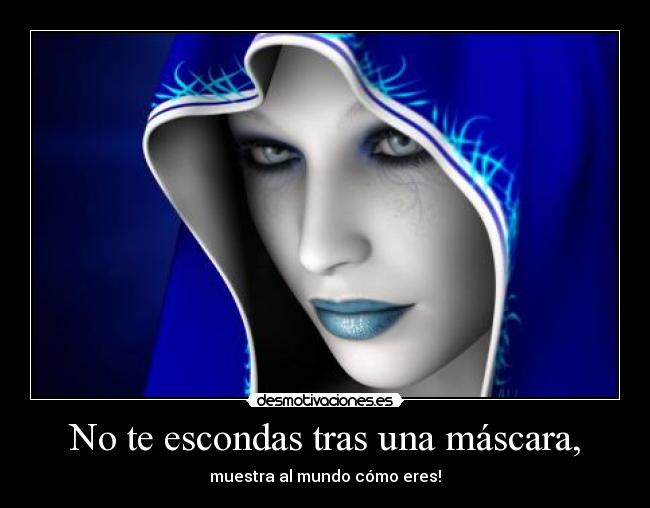 No te escondas tras una máscara, - 