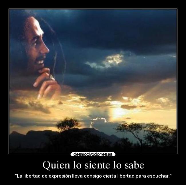 Quien lo siente lo sabe -