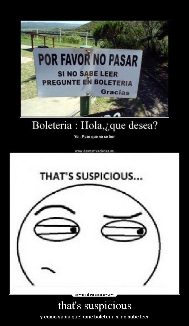 thats suspicious - y como sabia que pone boleteria si no sabe leer