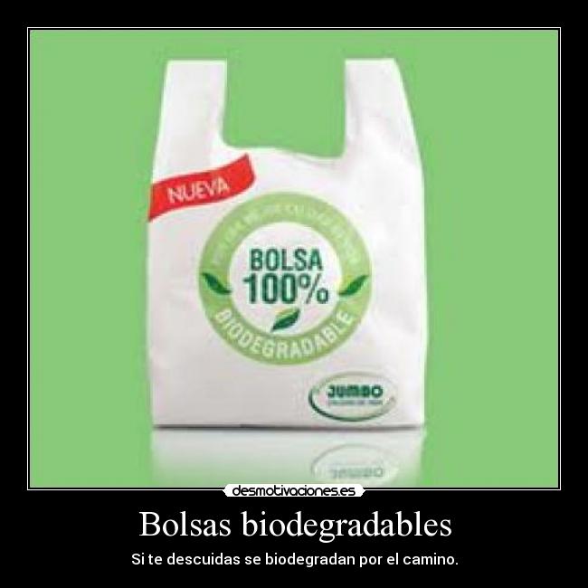 Bolsas biodegradables - Si te descuidas se biodegradan por el camino.