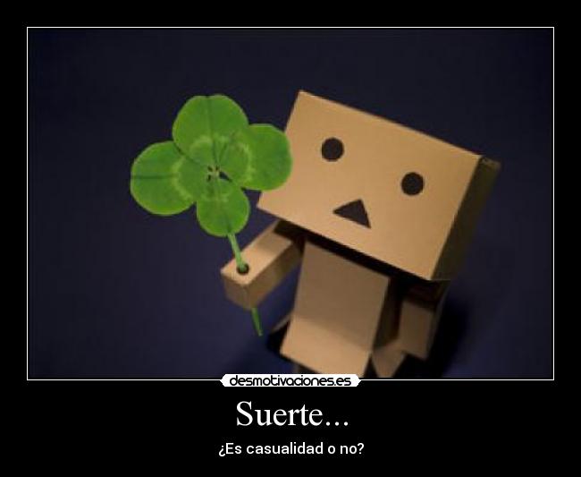 Suerte... -