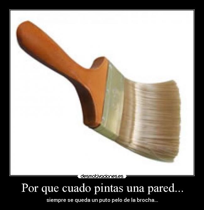 carteles por que cuado pintas una pared desmotivaciones