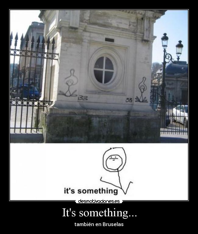 Its something... - también en Bruselas