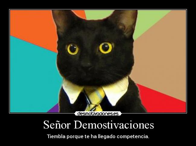 Señor Demostivaciones - Tiembla porque te ha llegado competencia.