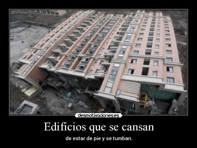 Edificios que se cansan - de estar de pie y se tumban.