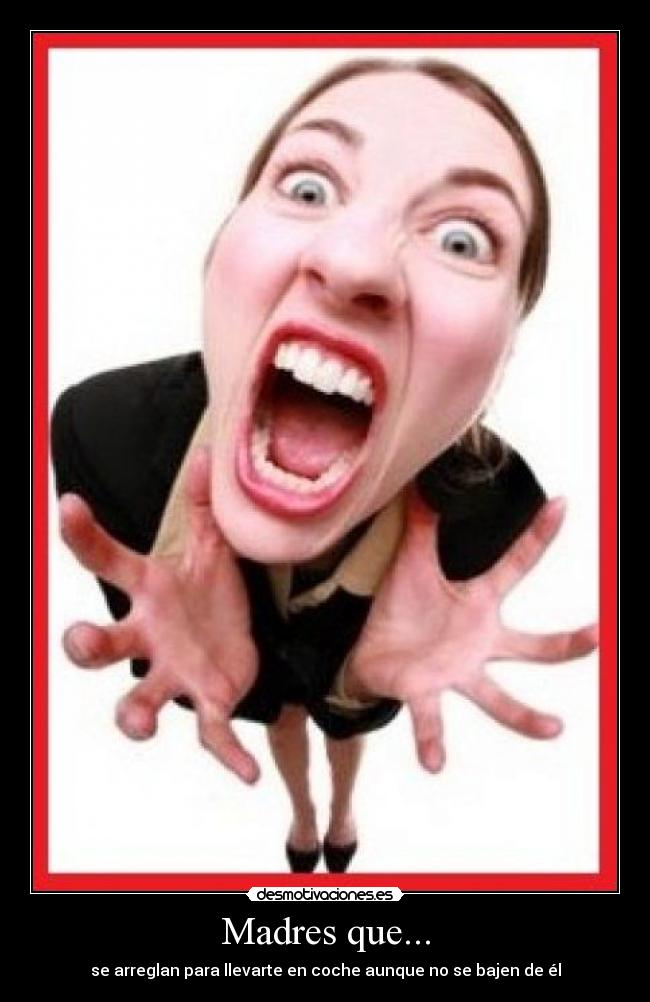 carteles madres arreglarse llevarte coche desmotivaciones