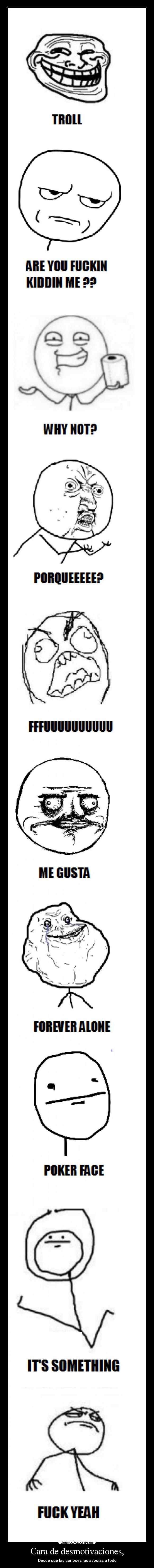 Cara de desmotivaciones, - Desde que las conoces las asocias a todo