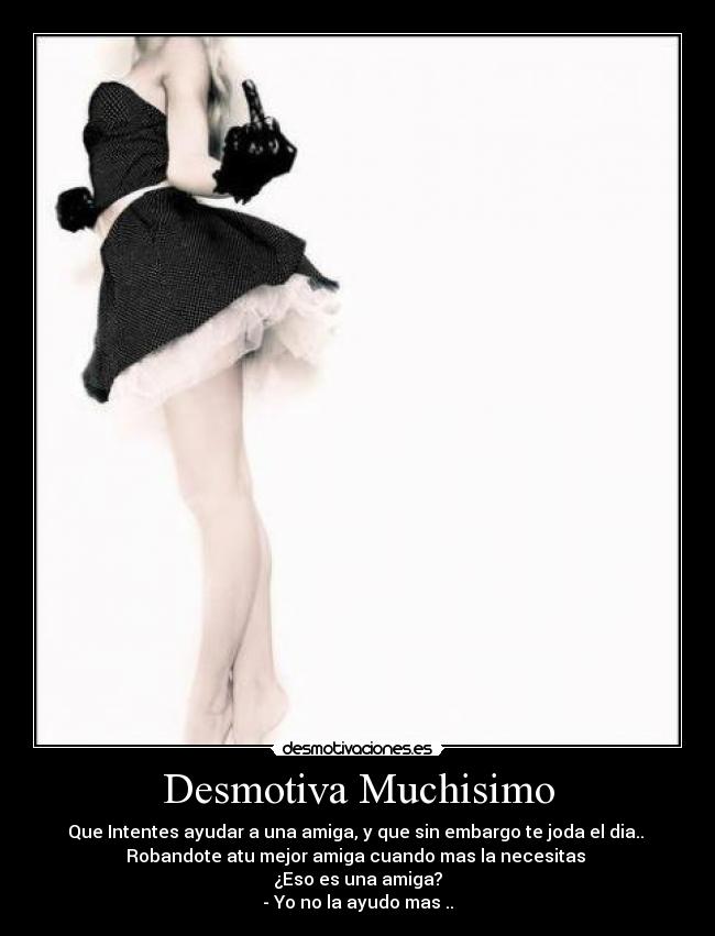 Desmotiva Muchisimo -