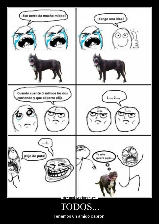 TODOS... - Tenemos un amigo cabron