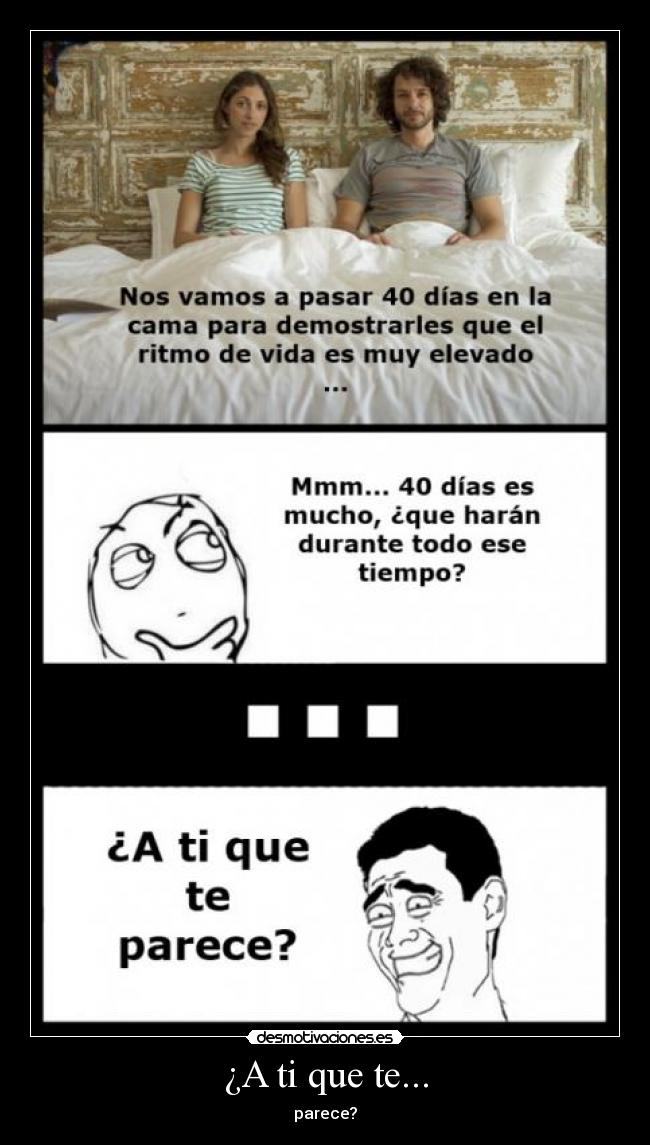 ¿A ti que te... - parece?