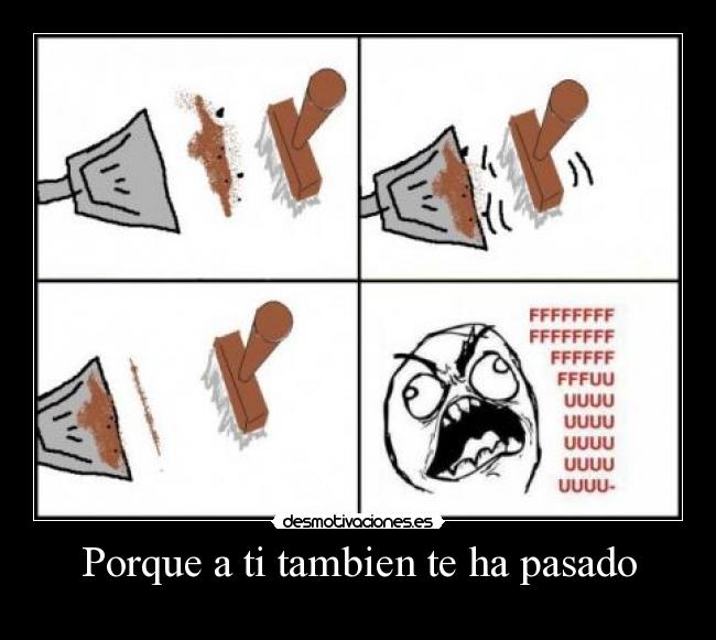 Porque a ti tambien te ha pasado -