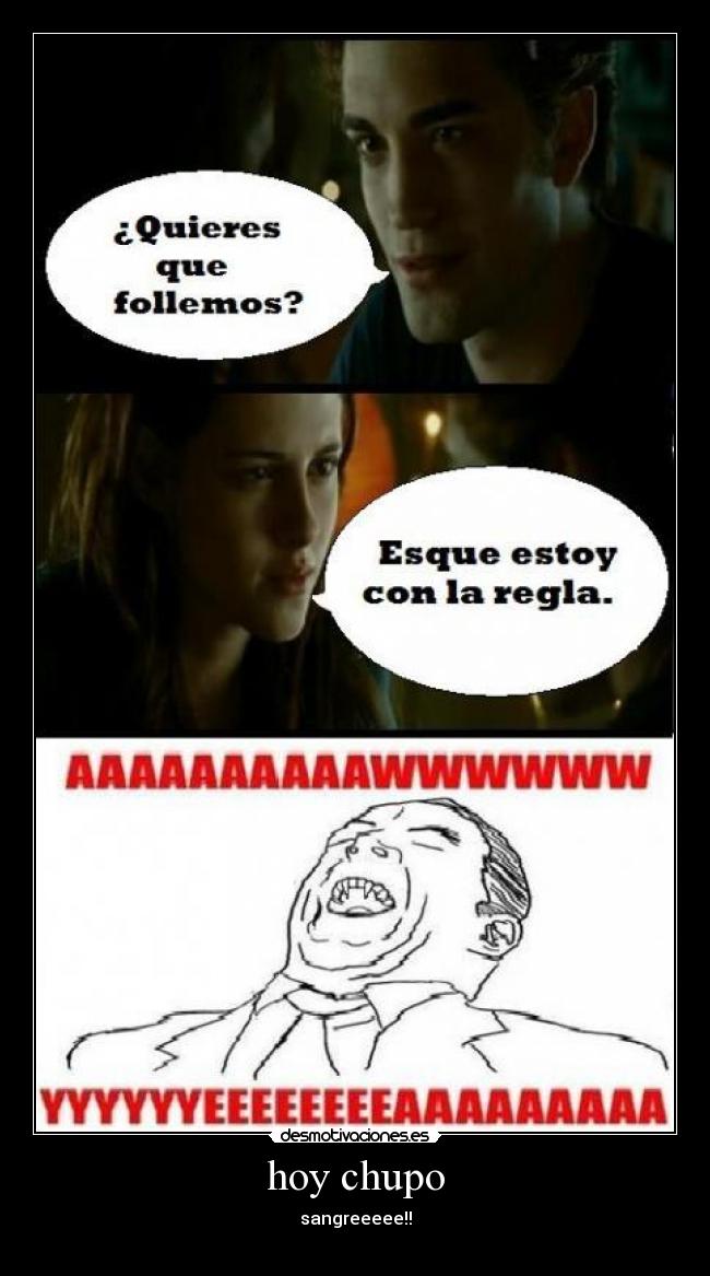 hoy chupo - sangreeeee!!