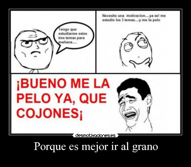 Porque es mejor ir al grano -