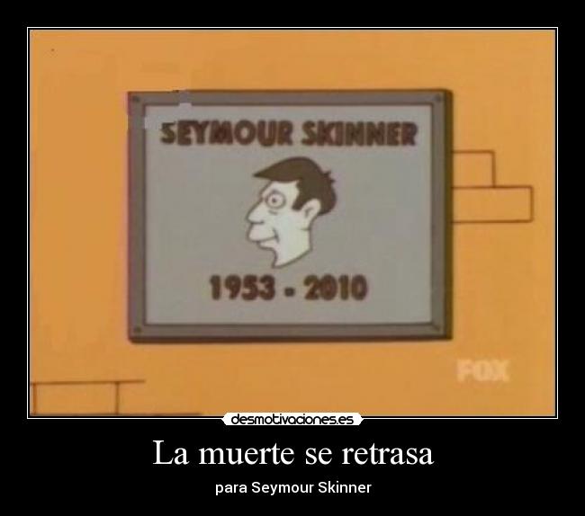 carteles muerte simpsons seymour skinner muerte retrasa 2010 desmotivaciones