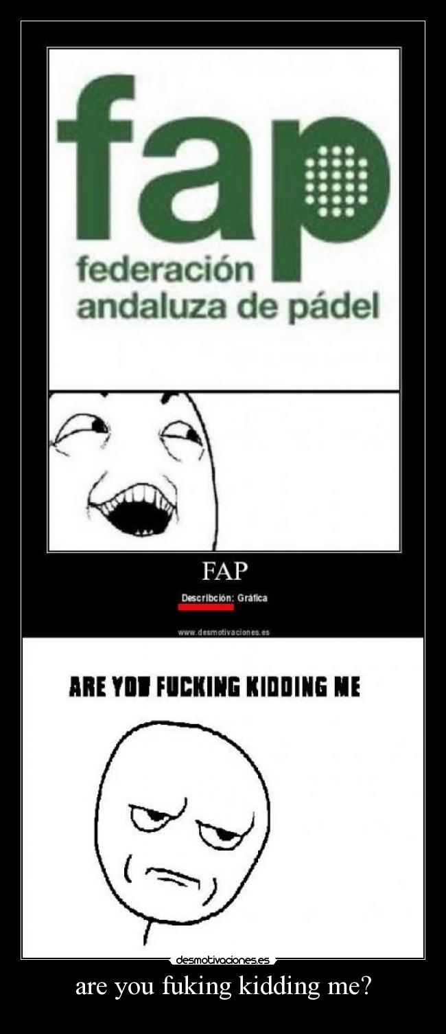 are you fuking kidding me? - 