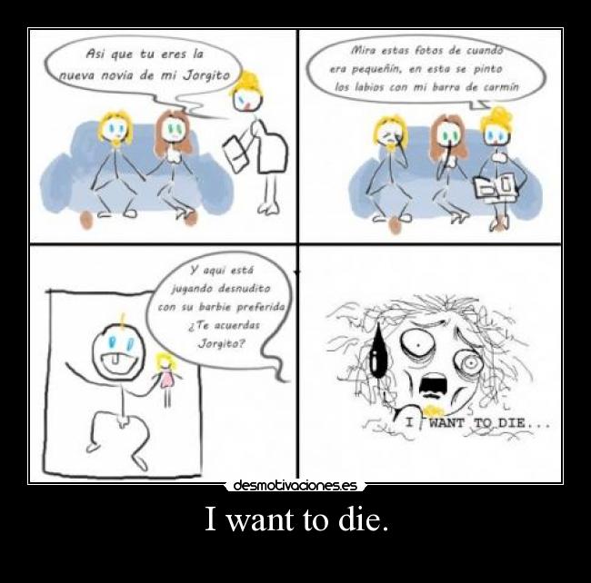 I want to die. -