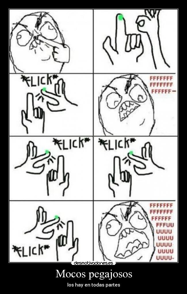 Mocos pegajosos - los hay en todas partes