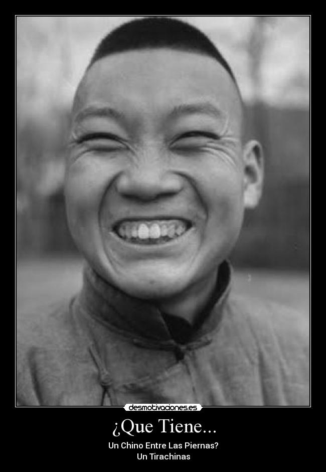 ¿Que Tiene... - Un Chino Entre Las Piernas?
Un Tirachinas