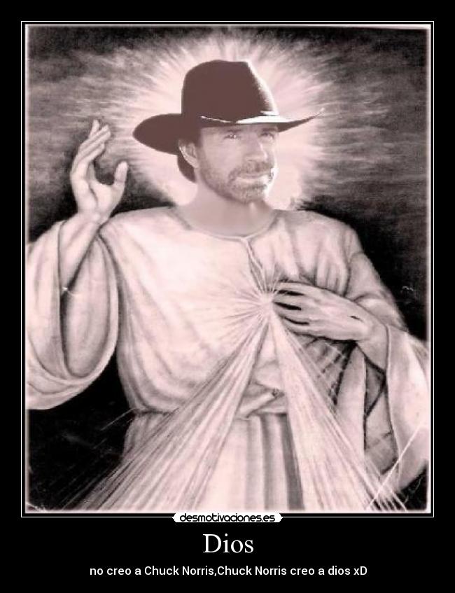 Dios - no creo a Chuck Norris,Chuck Norris creo a dios xD